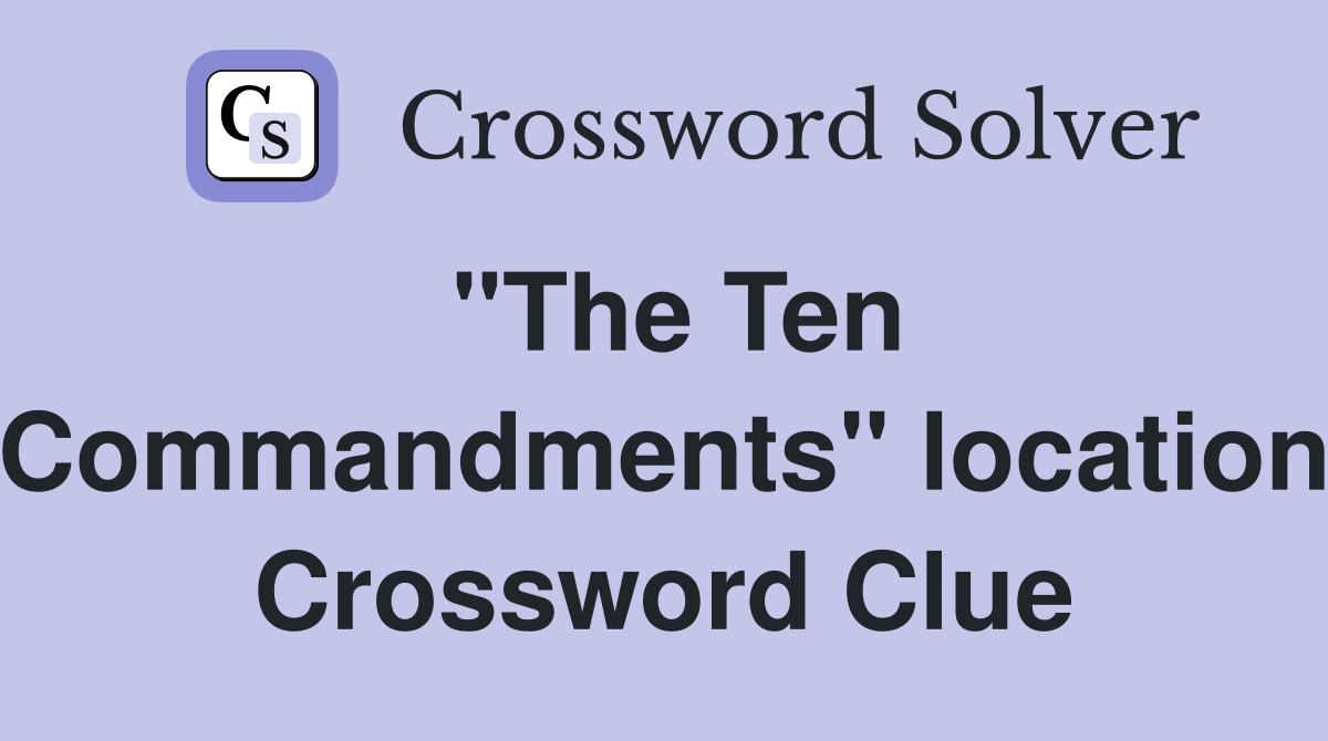 "The Ten Commandments" location Crossword Clue Answers Crossword Solver